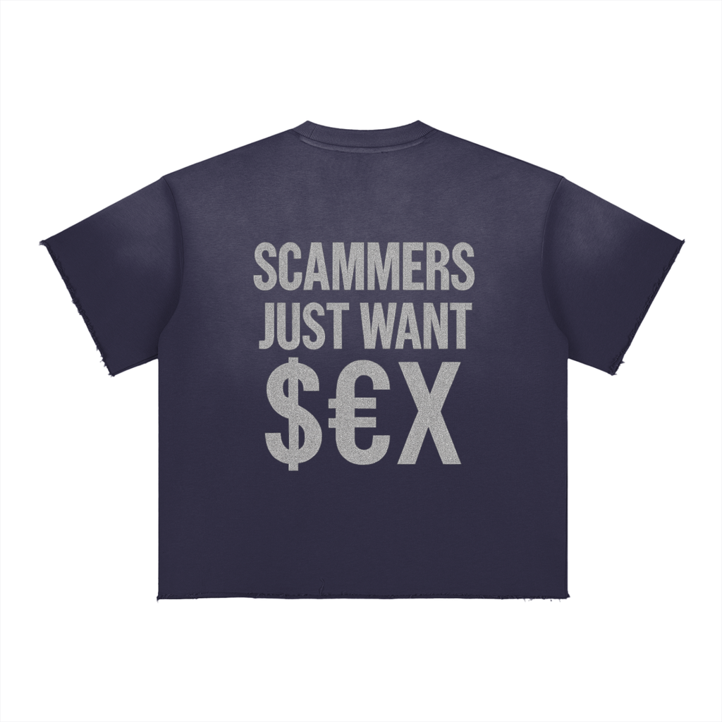 "SCAMMERS JUST WANT."  T-Shirt