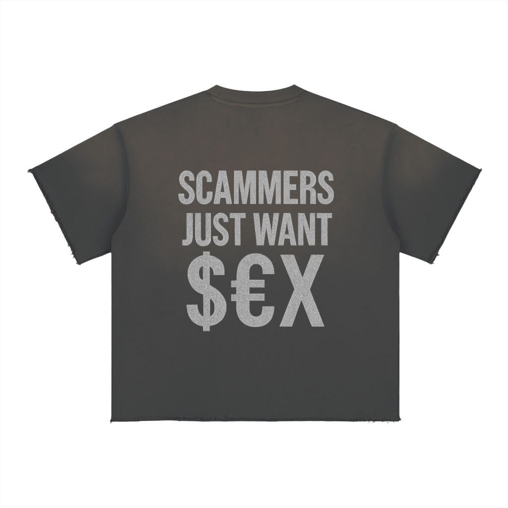 "SCAMMERS JUST WANT."  T-Shirt