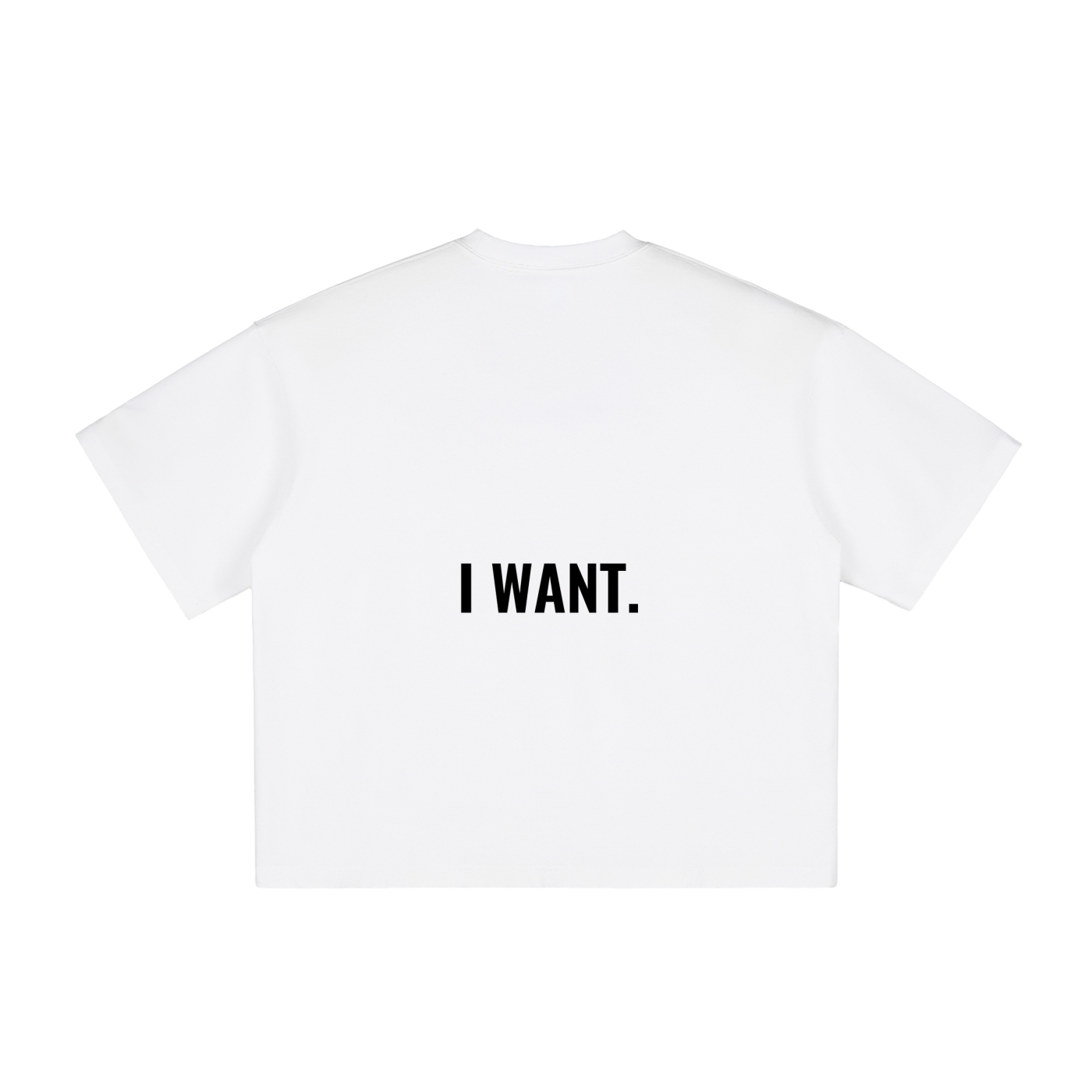 “I WANT.” Boxy T-Shirt