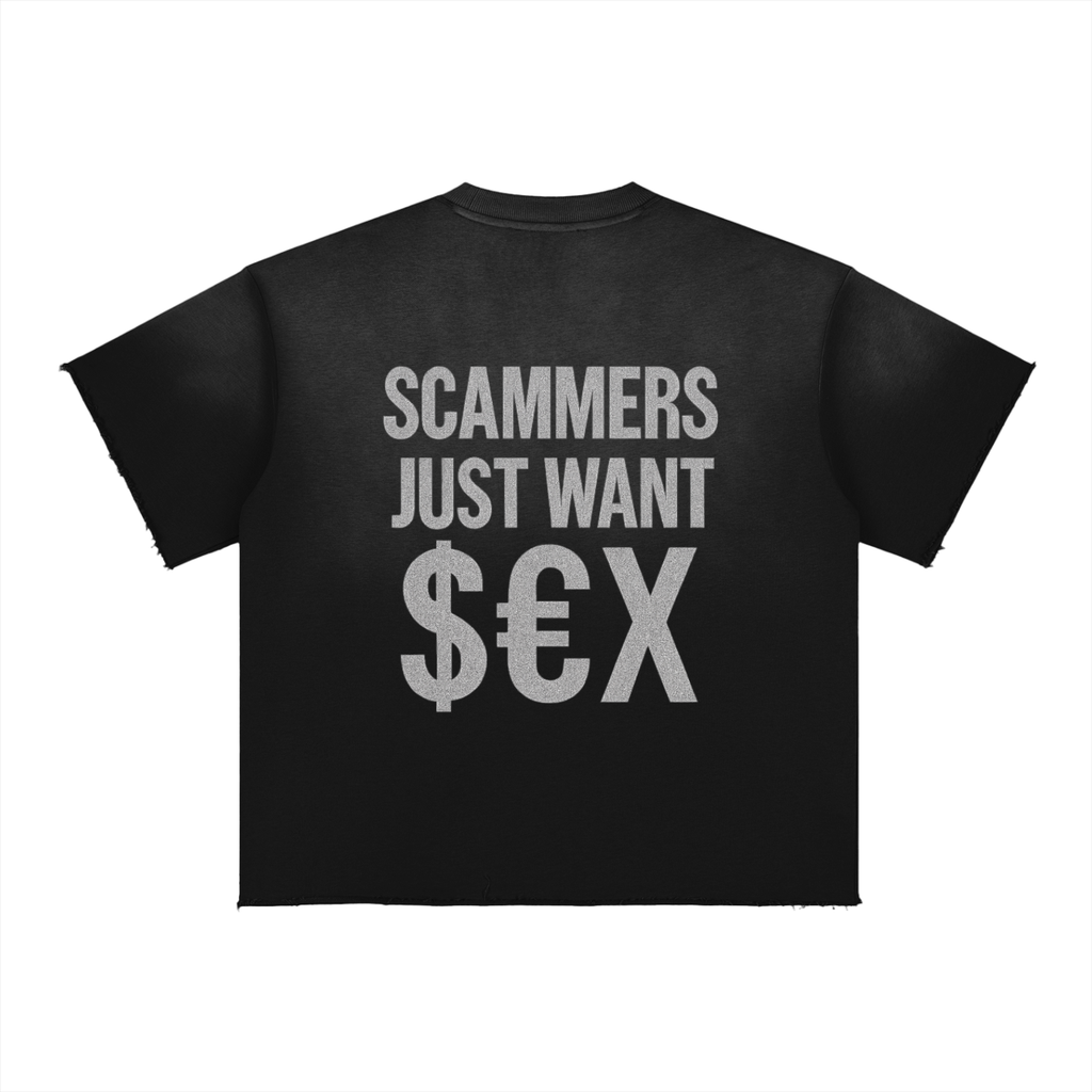 "SCAMMERS JUST WANT."  T-Shirt